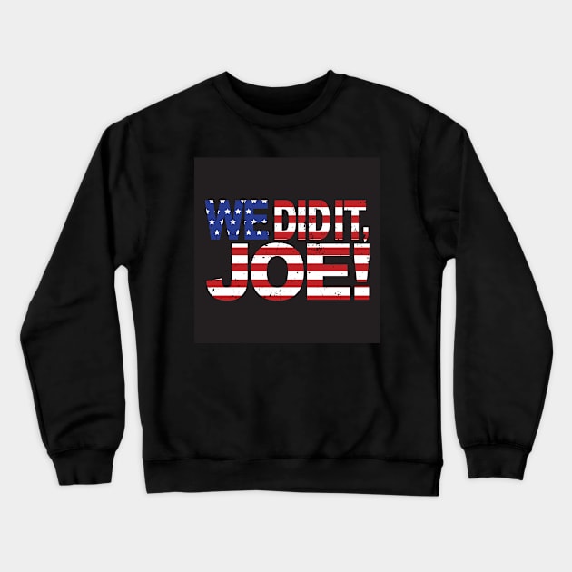 We did it, Joe! Kamala Harris and Joe Biden Crewneck Sweatshirt by Sandra Hutter Designs